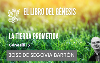 La tierra prometida – Génesis 13. José de Segovia Barrón.