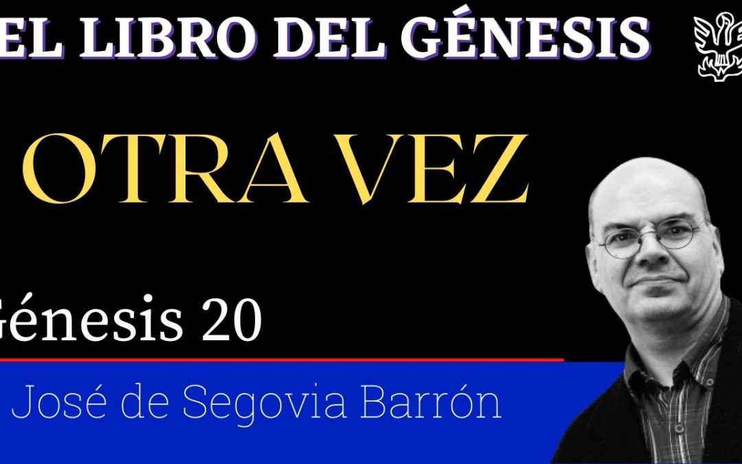 Otra Vez – Génesis 20 – José de Segovia Barrón.