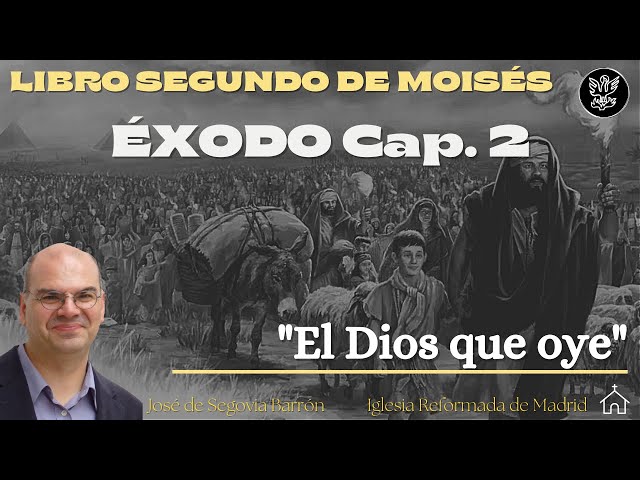 El Dios que oye | Éxodo cap. 2 | José de Segovia Barrón.