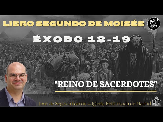 Reino de sacerdotes. | Éxodo 18-19 | José de Segovia Barrón.