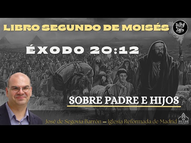Sobre padre e hijos. | Éxodo 20:12 | José de Segovia Barrón.