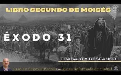 Trabajo y descanso | Éxodo 31 | José de Segovia Barrón.