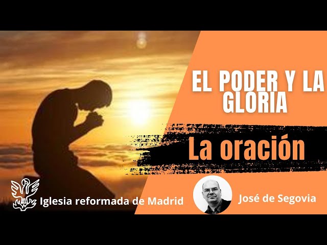 El poder y la gloria | Mateo 6:13 | José de Segovia.