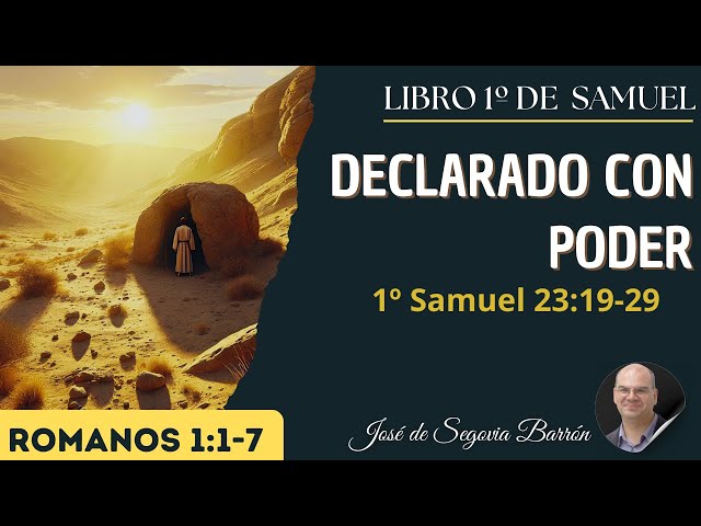Declarado con poder | 1º Samuel 23:19-29 | José de Segovia Barrón.