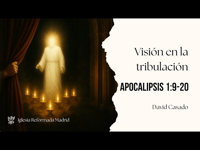 Visión en la tribulación | Apocalipsis 1:9-20 | David Casado.