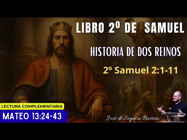 Historia de dos reinos| 2º Samuel 2:1-11 | José de Segovia Barrón.