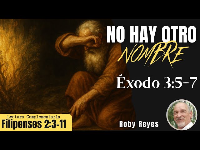 No hay otro nombre| Éxodo 3:5-7 | Pastor Roby Reyes.