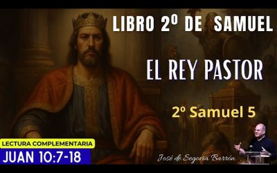 El Rey Pastor | 2º Samuel 5 | José de Segovia Barrón.