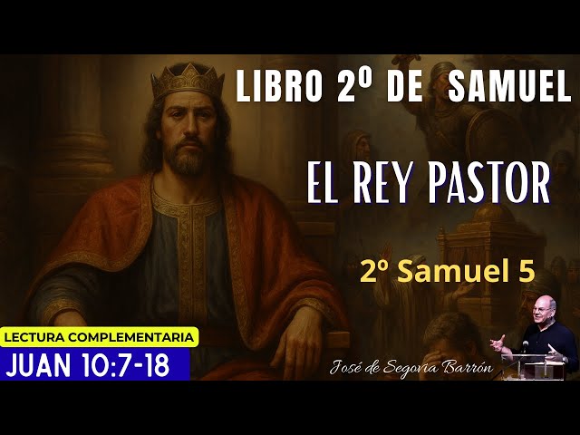 El Rey Pastor | 2º Samuel 5 | José de Segovia Barrón.