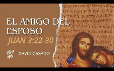 El amigo del esposo | Juan 3:22-30 | David Casado.