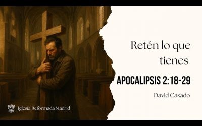 Retén lo que tienes | Apocalipsis 2:18-29 | David Casado.