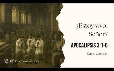 ¿Estoy vivo, Señor? | Apocalipsis 3:1-6 | David Casado.