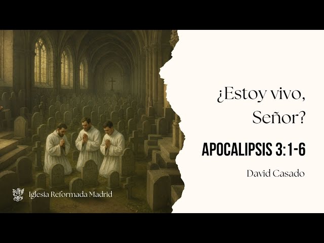 ¿Estoy vivo, Señor? | Apocalipsis 3:1-6 | David Casado.