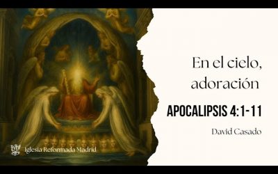 En el cielo, adoración | Apocalipsis 4:1-11 | David Casado.