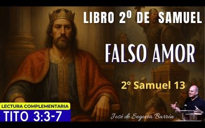 Falso Amor. | 2 Samuel 13 | José de Segovia Barrón.