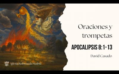 Oraciones y trompetas | Apocalipsis 8:1-13 | David Casado.