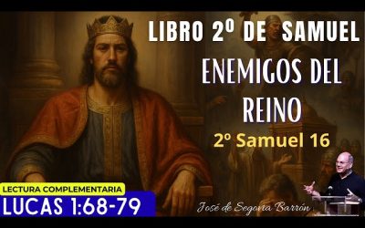 Enemigos del Reino | 2 Samuel 16 | José de Segovia Barrón.