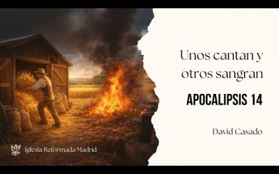 Unos cantan y otros sangran | Apocalipsis 14 | David Casado.