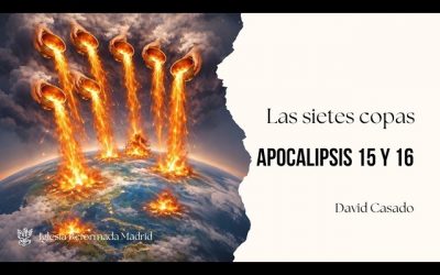 Las siete copas | Apocalipsis 15 y 16 | David Casado