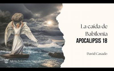 La caída de Babilonia | Apocalipsis 18 | David Casado
