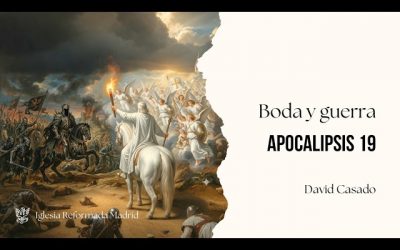 Boda y guerra | Apocalipsis 19 | David Casado