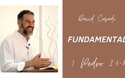 Fundamental (1 Pedro 2:4-8) David Casado