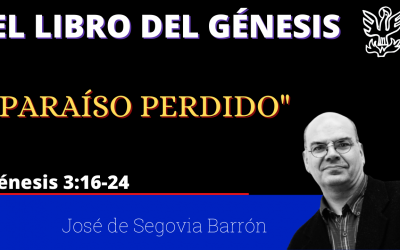 Paraíso perdido (Génesis 3:16-24 ) José de Segovia Barrón