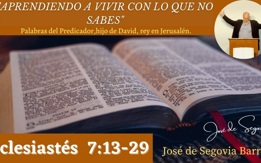 Aprendiendo a vivir con lo que no sabes (Eclesiastés 7:13-29)