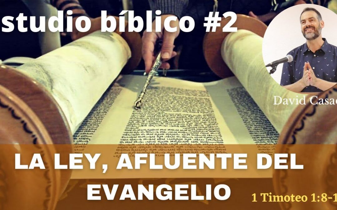 Estudio bíblico #2 Serie Timoteo. «La ley, afluente del Evangelio» (1 Timoteo 1:8-14)